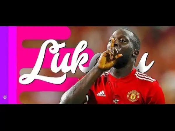 Video: Romelu Lukaku 2017/18 - CRAZY Goals and Skills